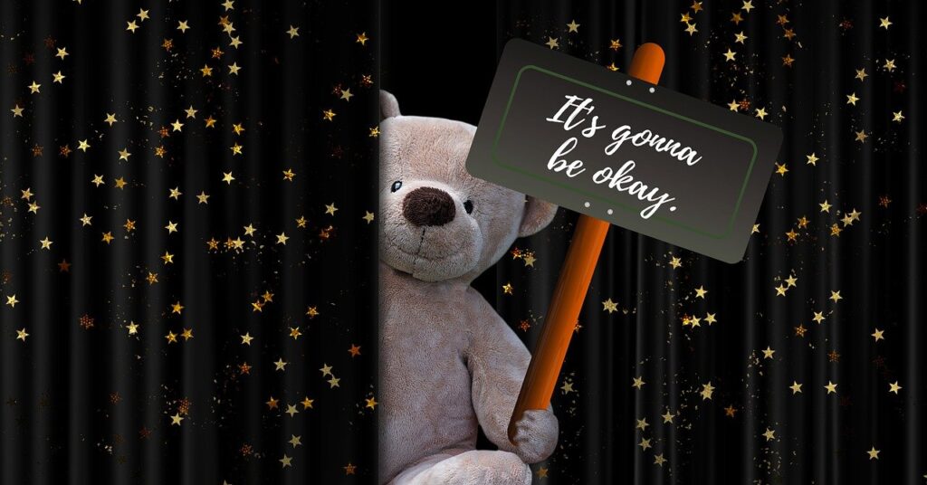 The Teddy is holding the notice board that, it's gonna be okay.